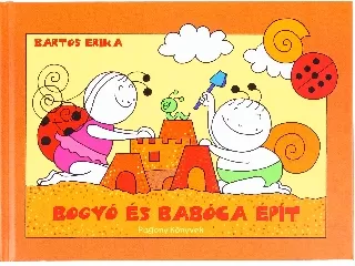 Bartos Erika: Bogyó és Babóca épít
