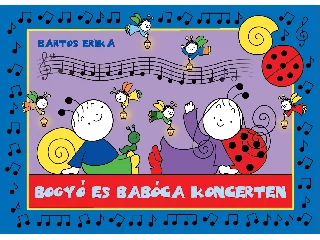 BARTOS ERIKA: BOGYÓ ÉS BABÓCA KONCERTEN