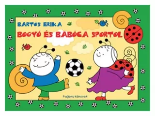Bartos Erika: Bogyó és Babóca sportol