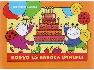 BARTOS ERIKA: BOGYÓ ÉS BABÓCA ÜNNEPEL