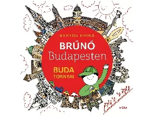 Bartos Erika: Brúnó Budapesten 1. Buda tornyai