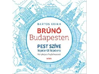 BARTOS ERIKA: BRÚNÓ BUDAPESTEN 3. - PEST SZÍVE FOGLALKOZTATÓ