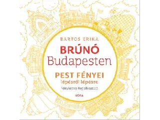 BARTOS ERIKA: BRÚNÓ BUDAPESTEN 4. - PEST FÉNYEI - LÉPÉSRŐL LÉPÉSRE - FOGLALKOZTATÓ