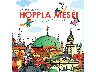 BARTOS ERIKA: HOPPLA MESÉI - VENDÉGSÉGBEN PÉCS VÁROSÁBAN