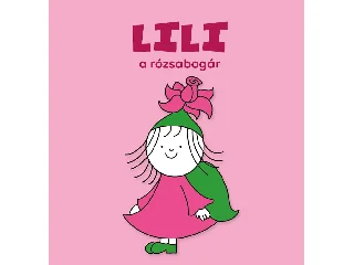 BARTOS ERIKA: LILI, A RÓZSABOGÁR