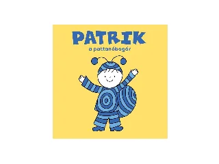 BARTOS ERIKA: PATRIK, A PATTANÓBOGÁR