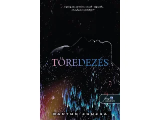 BARTOS ZSUZSA: TÖREDEZÉS