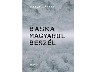 BASKA JÓZSEF: BASKA MAGYARUL BESZÉL