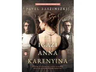 BASZINSZKIJ, PAVEL: AZ IGAZI ANNA KARENYINA