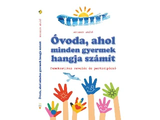 BATANCS ENIKŐ: ÓVODA, AHOL MINDEN GYERMEK HANGJA SZÁMÍT