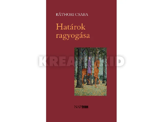 BÁTHORI CSABA: HATÁROK RAGYOGÁSA