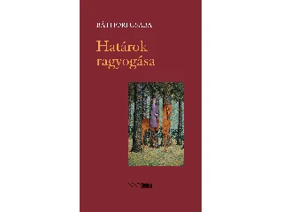 BÁTHORI CSABA: HATÁROK RAGYOGÁSA