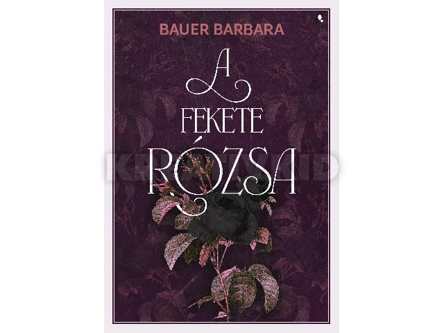 BAUER BARBARA: A FEKETE RÓZSA - ÉLFESTETT