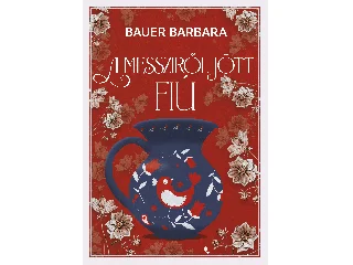 BAUER BARBARA: A MESSZIRŐL JÖTT FIÚ - ÉLFESTETT