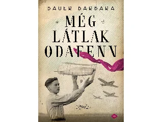 BAUER BARBARA: MÉG LÁTLAK ODAFENN - FŰZÖTT