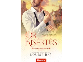 BAY, LOUISE: DR. KÍSÉRTÉS - CSÁBÍTÓ DOKTOROK 3. VINCENT