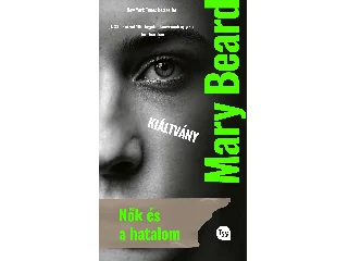 BEARD, MARY: NŐK ÉS A HATALOM - KIÁLTVÁNY