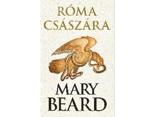 BEARD, MARY: RÓMA CSÁSZÁRA