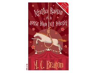 BEATON, M.C.: AGATHA RAISIN ÉS A ROSSZ LÓRA TETT FELESÉG