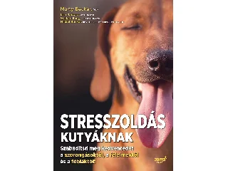 BECKER, MARTY - RADOSTA, LISA: STRESSZOLDÁS KUTYÁKNAK