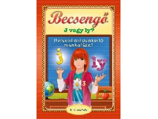BECSENGŐ - J VAGY LY - HELYESÍRÁSI GYAKORLÓ MUNKAFÜZET 2-4. OSZT.