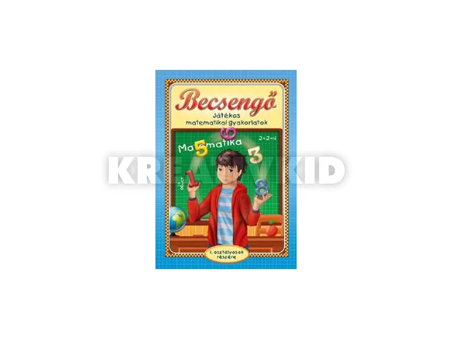 BECSENGŐ - JÁTÉKOS MATEMATIKAI GYAKORLATOK 1. OSZT.