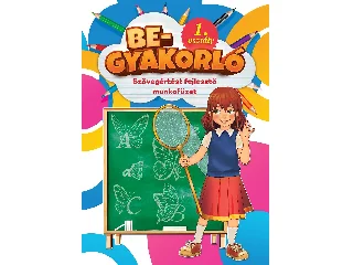 BEGYAKORLÓ 1. OSZT. - SZÖVEGÉRTÉST FEJLESZTŐ MUNKAFÜZET