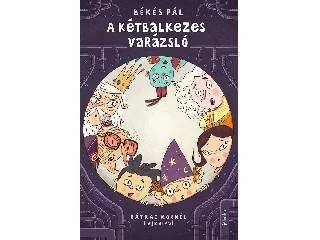 BÉKÉS PÁL: A KÉTBALKEZES VARÁZSLÓ - FŰZÖTT (8. KIADÁS)