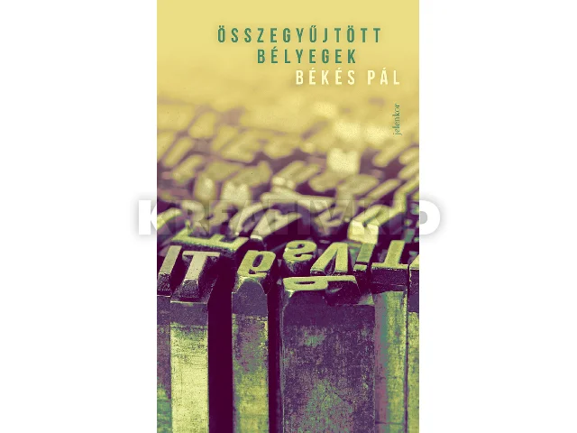 BÉKÉS PÁL: ÖSSZEGYŰJTÖTT BÉLYEGEK