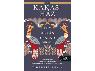 BELIM, VICTORIA: A KAKAS-HÁZ, EGY UKRÁN CSALÁD TÖRTÉNETE
