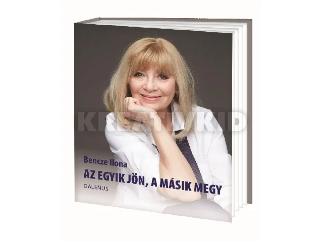 BENCZE ILONA: AZ EGYIK JÖN, A MÁSIK MEGY
