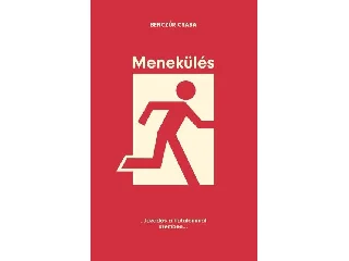 BENCZÚR CSABA: MENEKÜLÉS - ... LÁZADÁS A HATALOMMAL SZEMBEN...