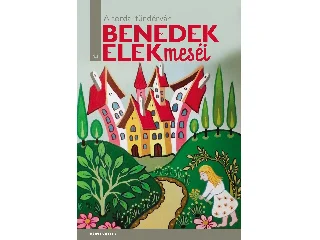 BENEDEK ELEK: A TORDAI TÜNDÉRVÁR - BENEDEK ELEK MESÉI