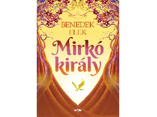 BENEDEK ELEK: MIRKÓ KIRÁLY