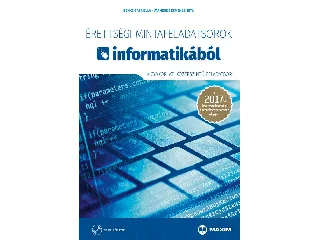 BENKE GABRIELLA, VÁRHIDINÉ KEMENESI RITA: ÉRETTSÉGI MINTAFELADATSOROK INFORMATIKÁBÓL - 8 GYAKORLATI KÖZÉPSZ. FELADATSOR