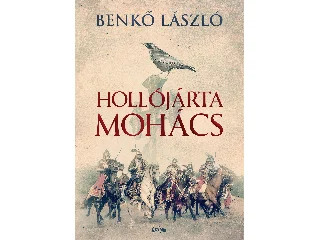 BENKŐ LÁSZÓ: HOLLÓJÁRTA MOHÁCS