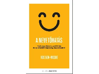 BEN-MOSHE, ROS: A NEVETŐHATÁS - TUDJ MEG TÖBBET A POZITIVITÁS ÉS AZ ELLENÁLLÓ KÉPESSÉG KAPCSOLAT