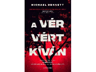 BENNETT, MICHAEL: A VÉR VÉRT KÍVÁN