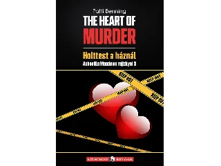 BENNING, PATTI: THE HEART OF MURDER - HOLTTEST A HÁZNÁL