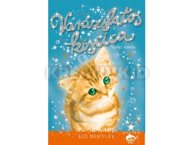 BENTLEY, SUE: VARÁZSLATOS KISCICA - NYÁRI CSODA