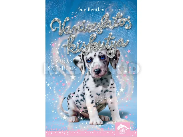 BENTLEY, SUE: VARÁZSLATOS KISKUTYA - CSODÁS SZÜLINAP