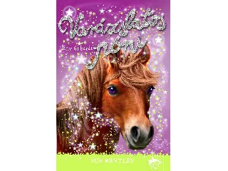 BENTLEY, SUE: VARÁZSLATOS PÓNI - EGY ÚJ BARÁT