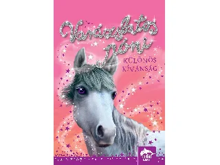 BENTLEY, SUE: VARÁZSLATOS PÓNI - KÜLÖNÖS KÍVÁNSÁG