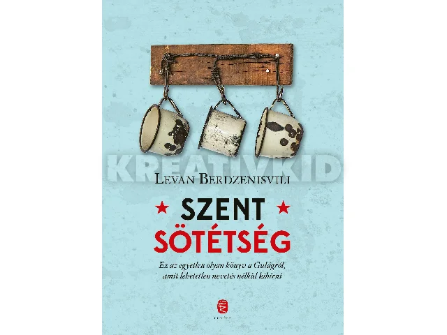 BERDZENISVILI, LEVAN: SZENT SÖTÉTSÉG - A GULAG UTOLSÓ NAPJAI