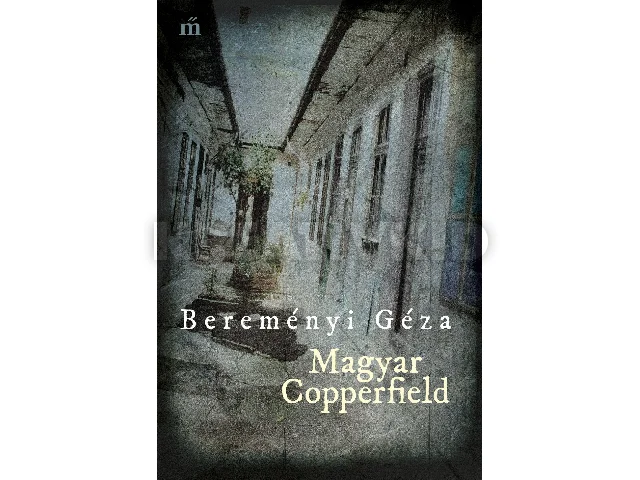 BEREMÉNYI GÉZA: MAGYAR COPPERFIELD