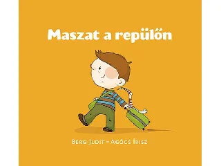 BERG JUDIT - AGÓCS ÍRISZ: MASZAT A REPÜLŐN