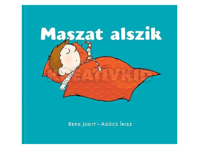 BERG JUDIT - AGÓCS ÍRISZ: MASZAT ALSZIK