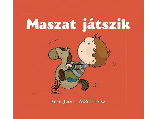 BERG JUDIT - AGÓCS ÍRISZ: MASZAT JÁTSZIK