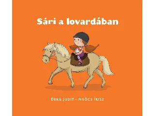 BERG JUDIT - AGÓCS ÍRISZ: SÁRI A LOVARDÁBAN