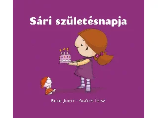 BERG JUDIT - AGÓCS ÍRISZ: SÁRI SZÜLETÉSNAPJA